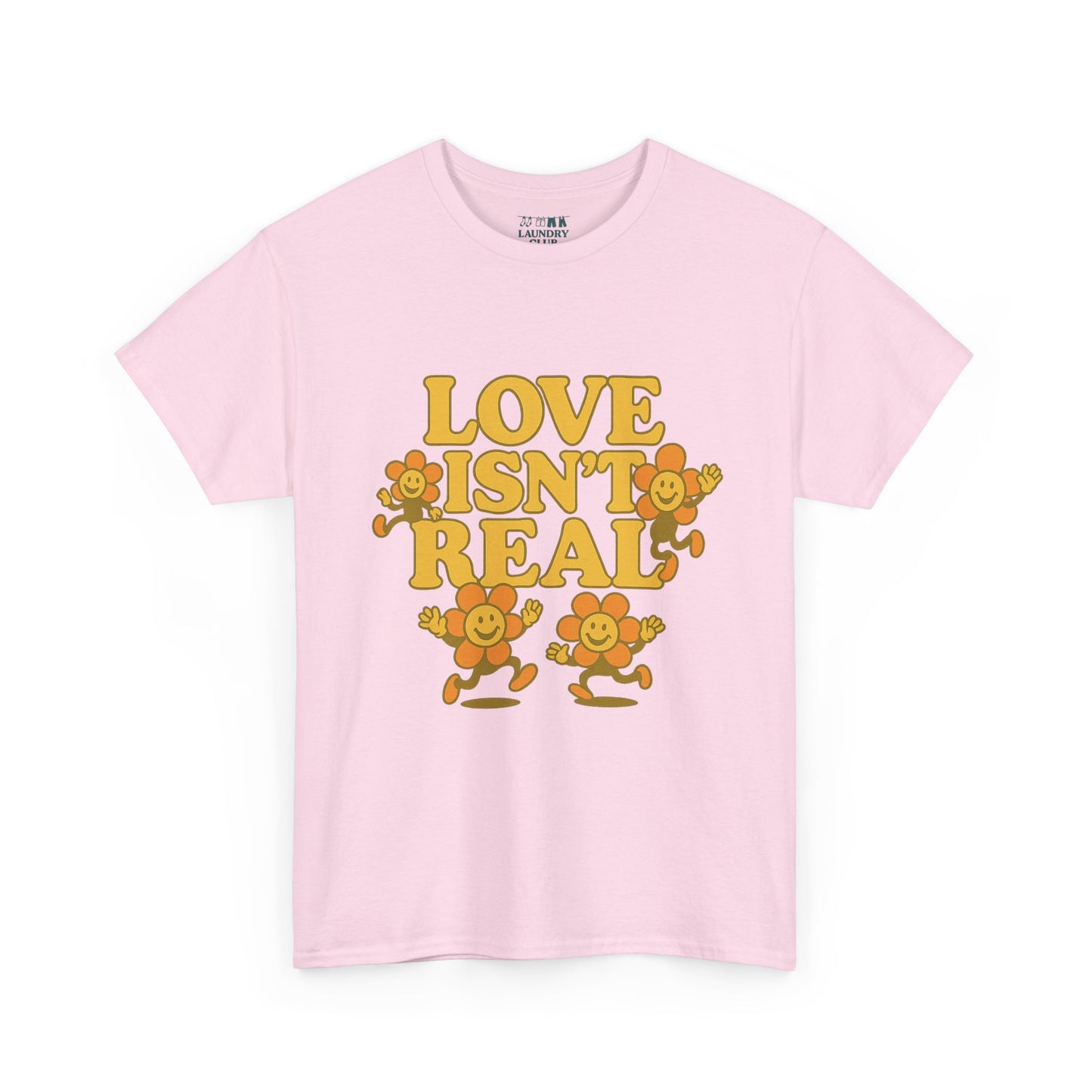 Love Isn't Real Tee