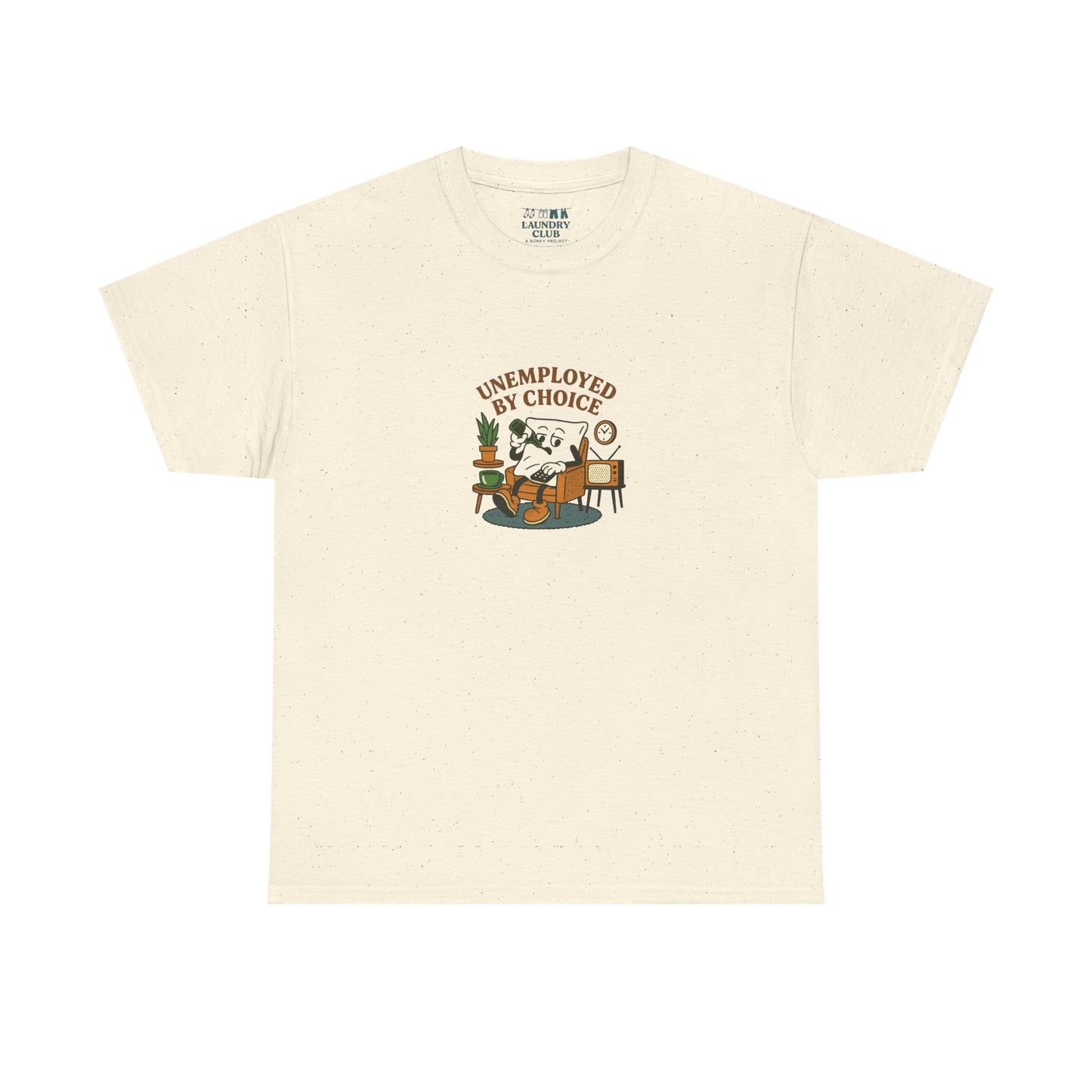 Unemployed By Choice Tee