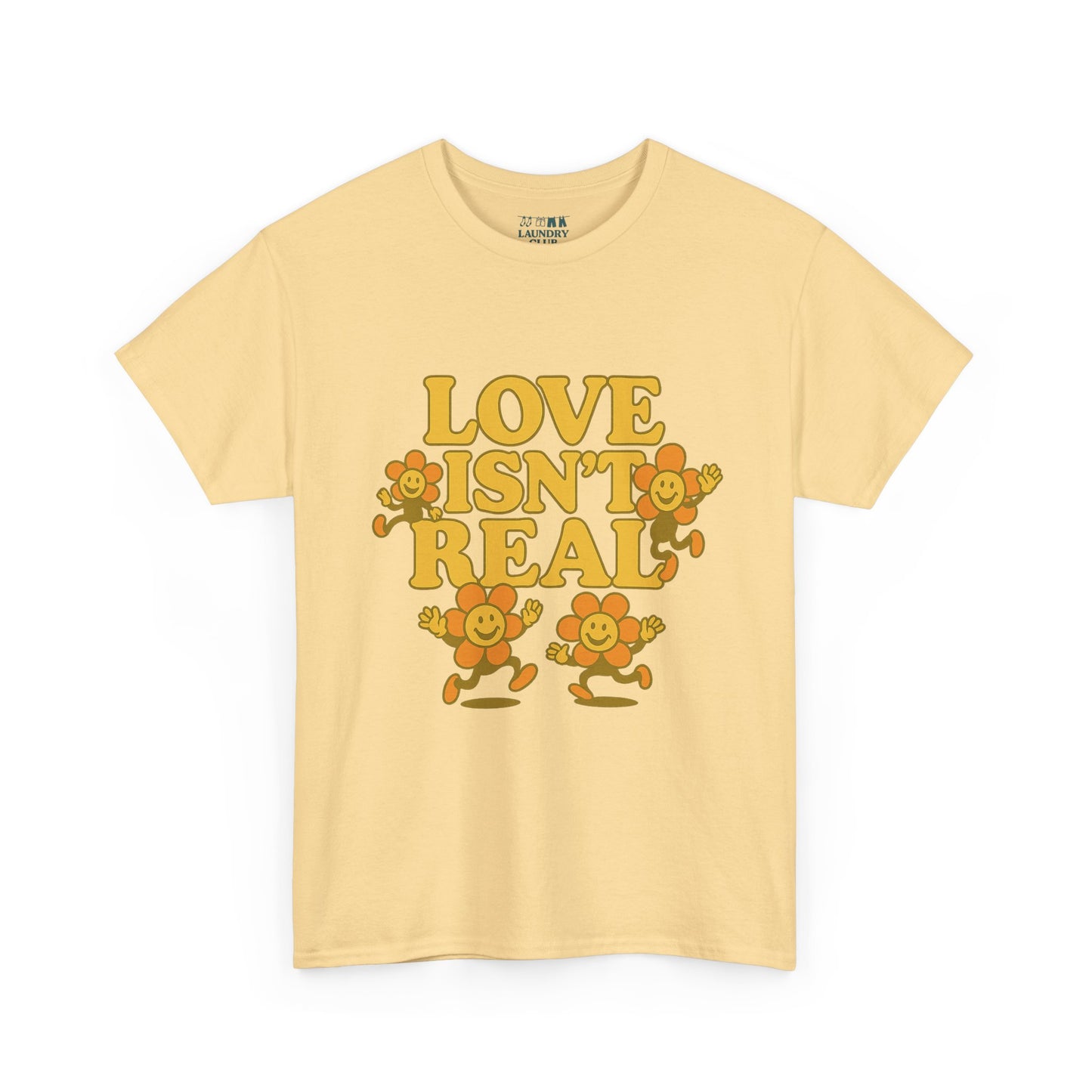 Love Isn't Real Tee