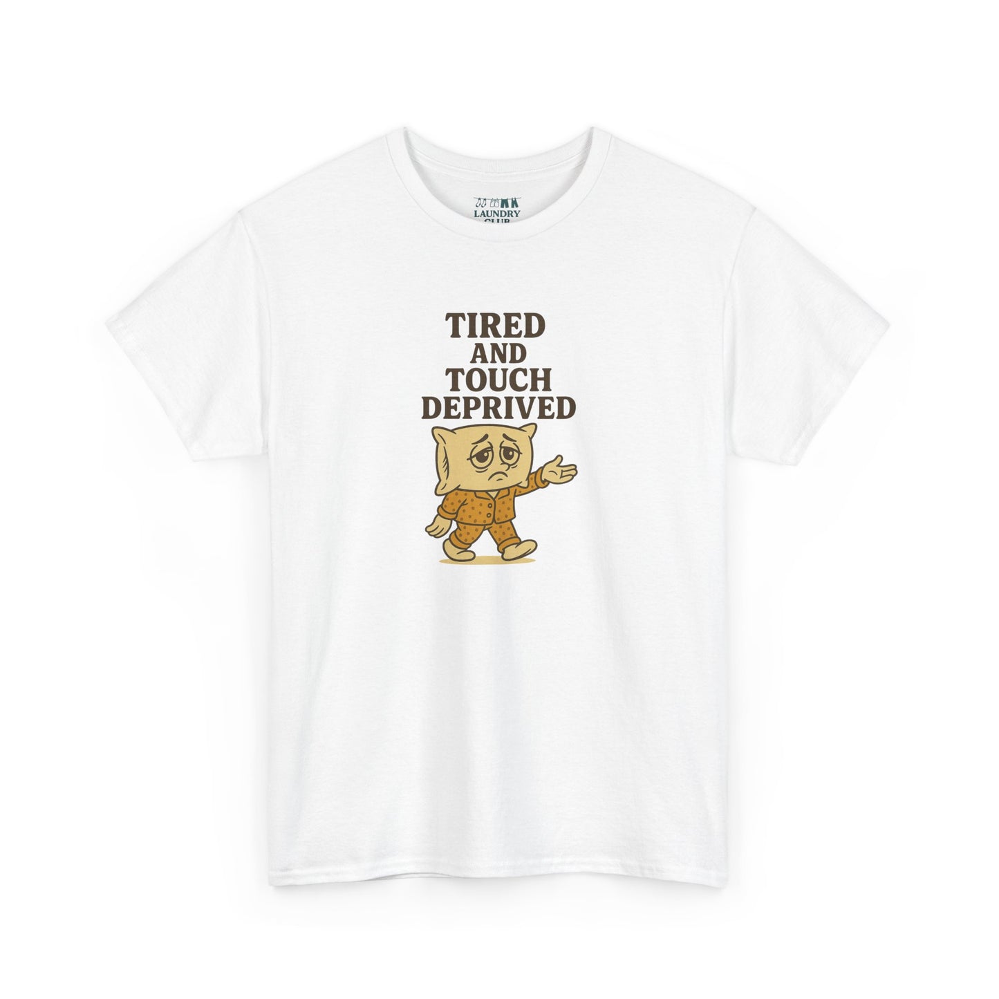 Tired And Touch Deprived Tee