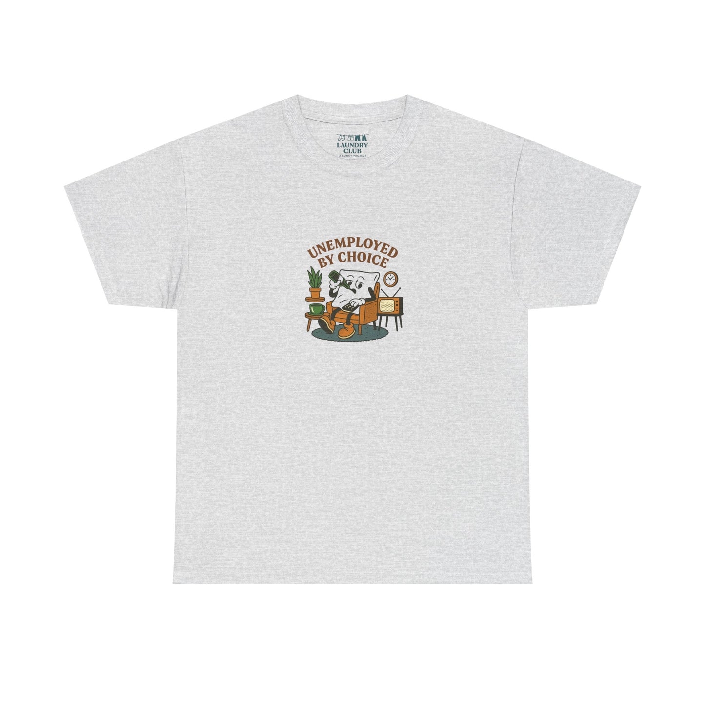 Unemployed By Choice Tee