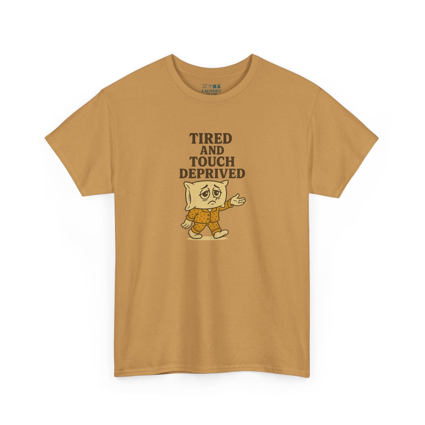 Tired And Touch Deprived Tee