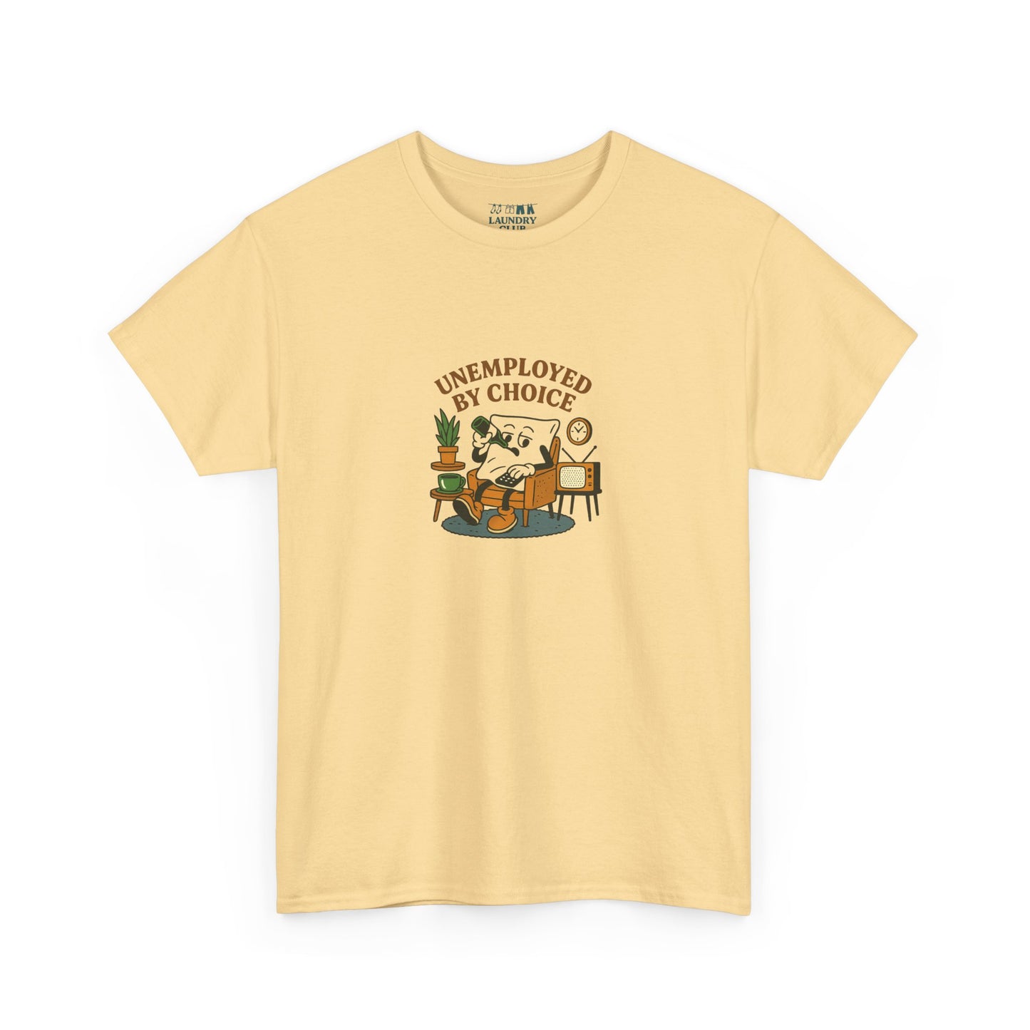 Unemployed By Choice Tee