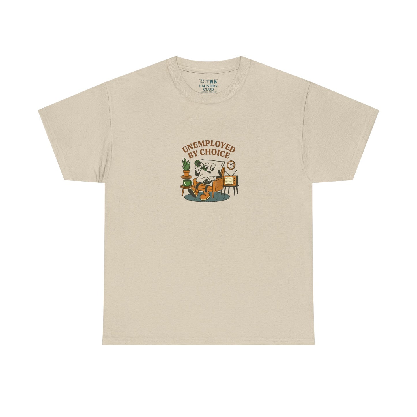 Unemployed By Choice Tee