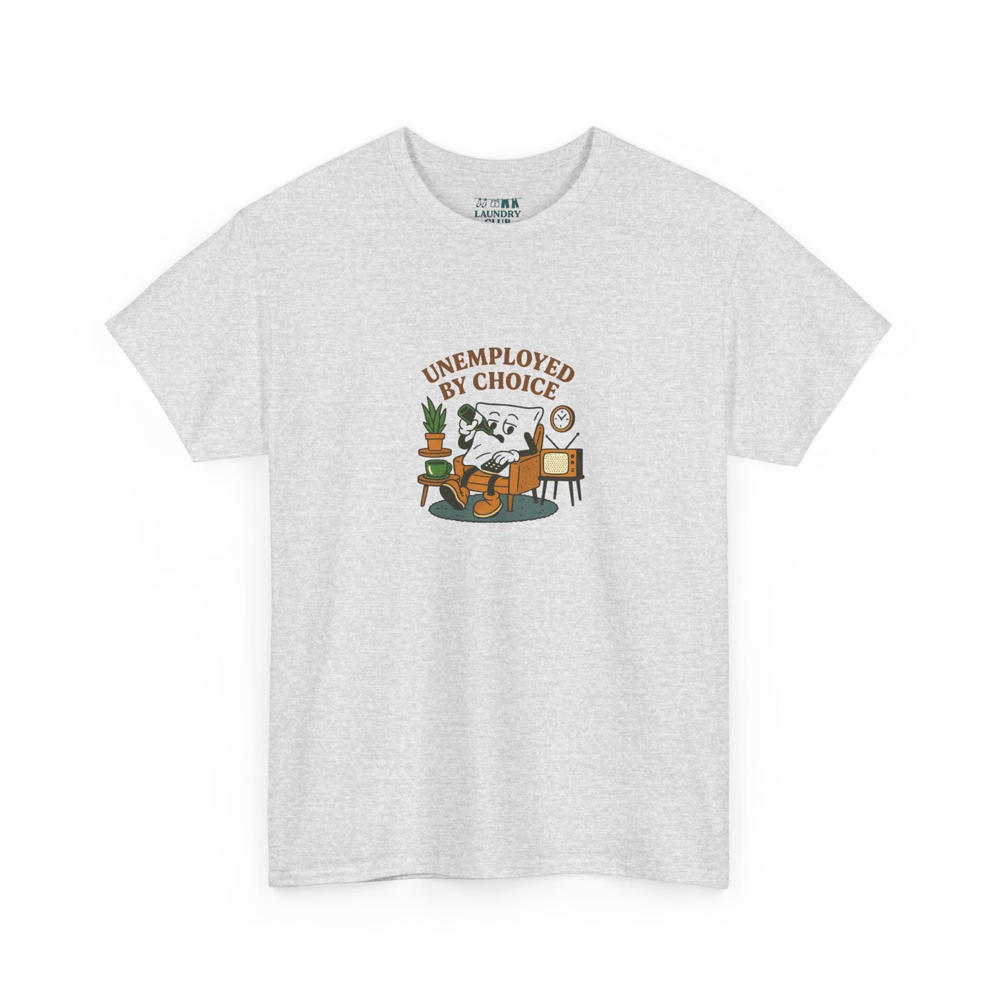 Unemployed By Choice Tee