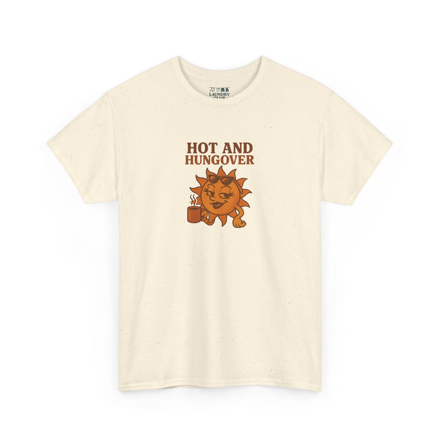 Hot And Hungover Tee