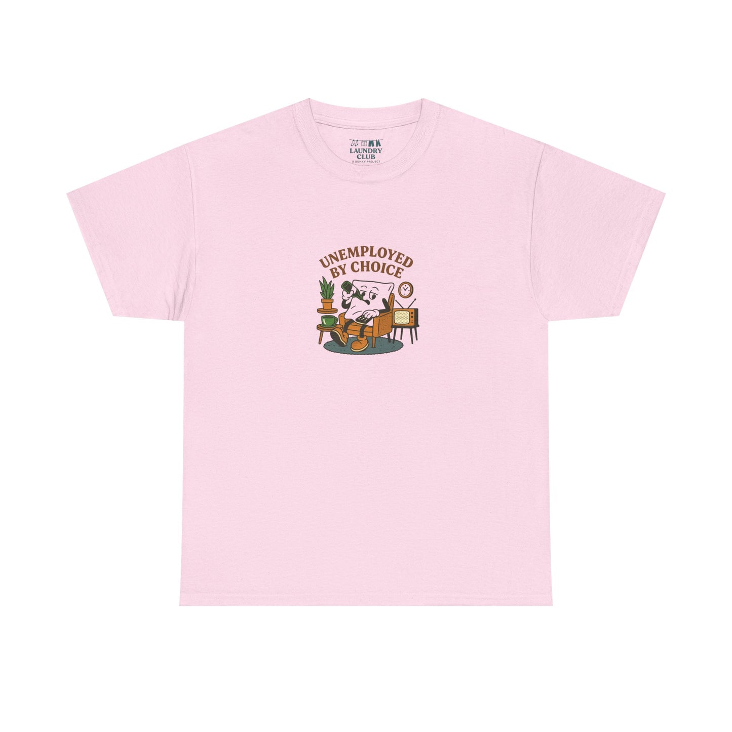 Unemployed By Choice Tee
