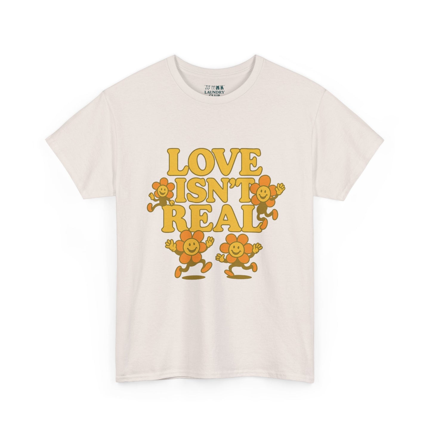 Love Isn't Real Tee