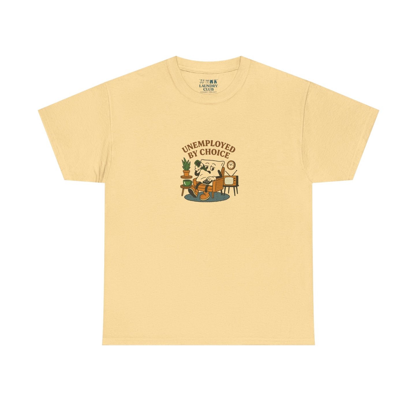 Unemployed By Choice Tee