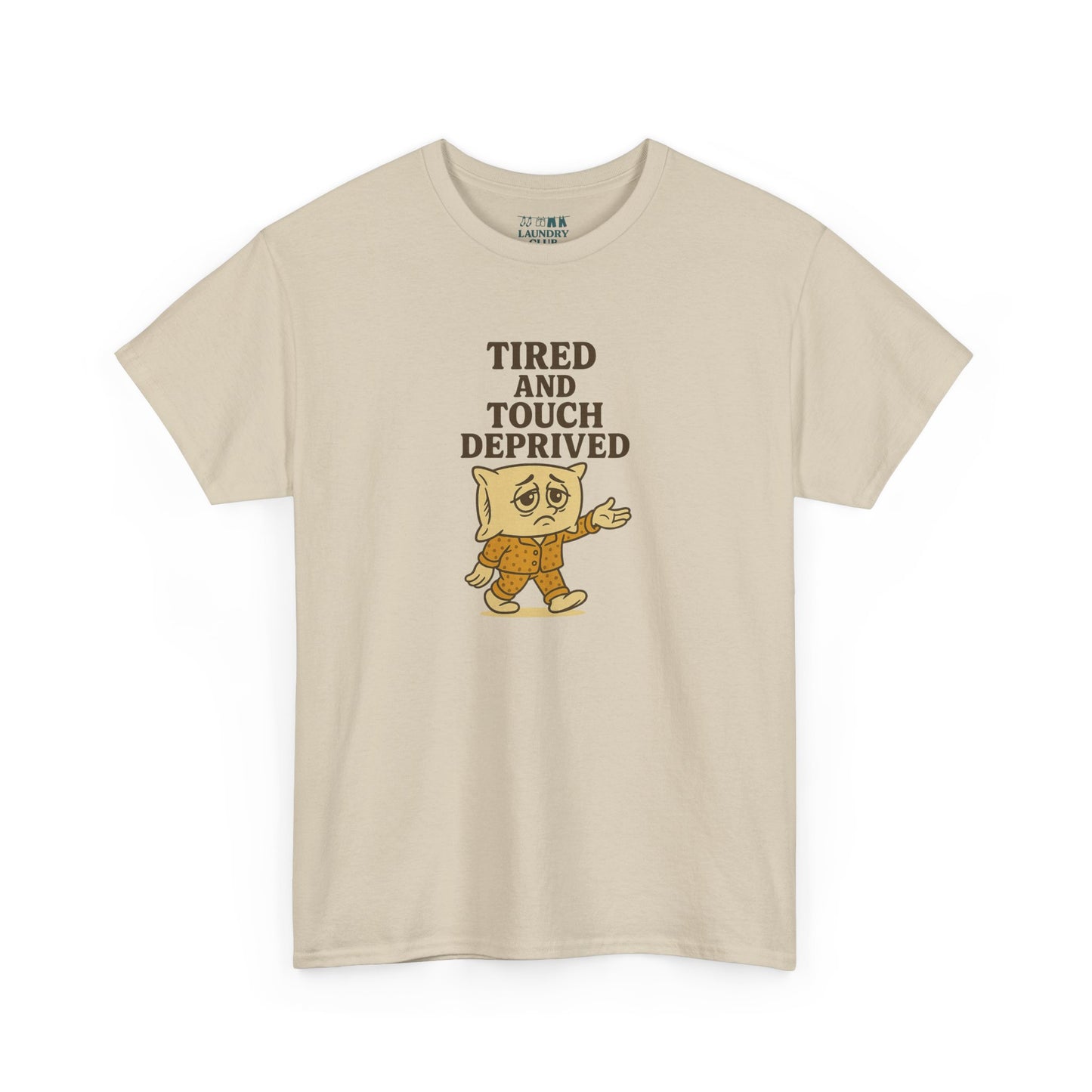 Tired And Touch Deprived Tee
