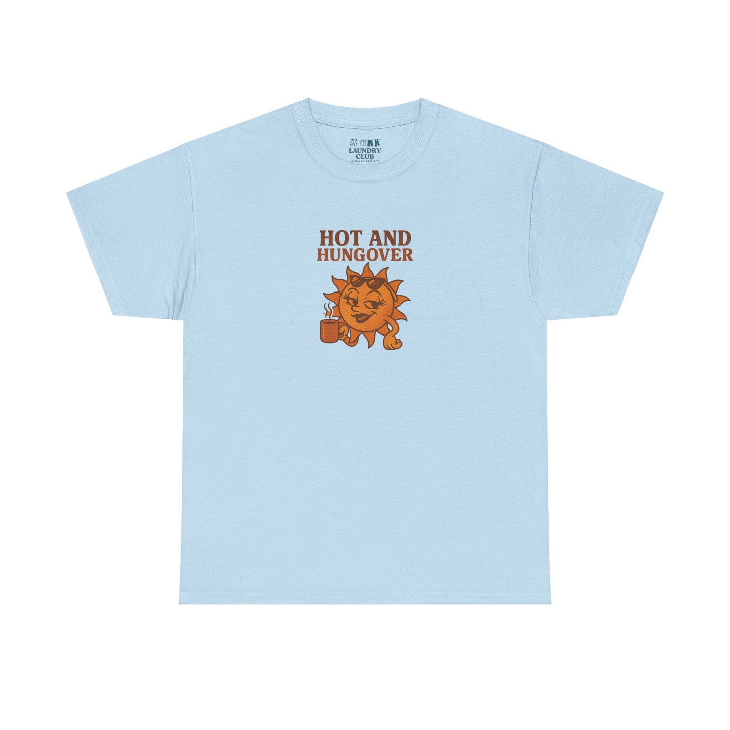 Hot And Hungover Tee