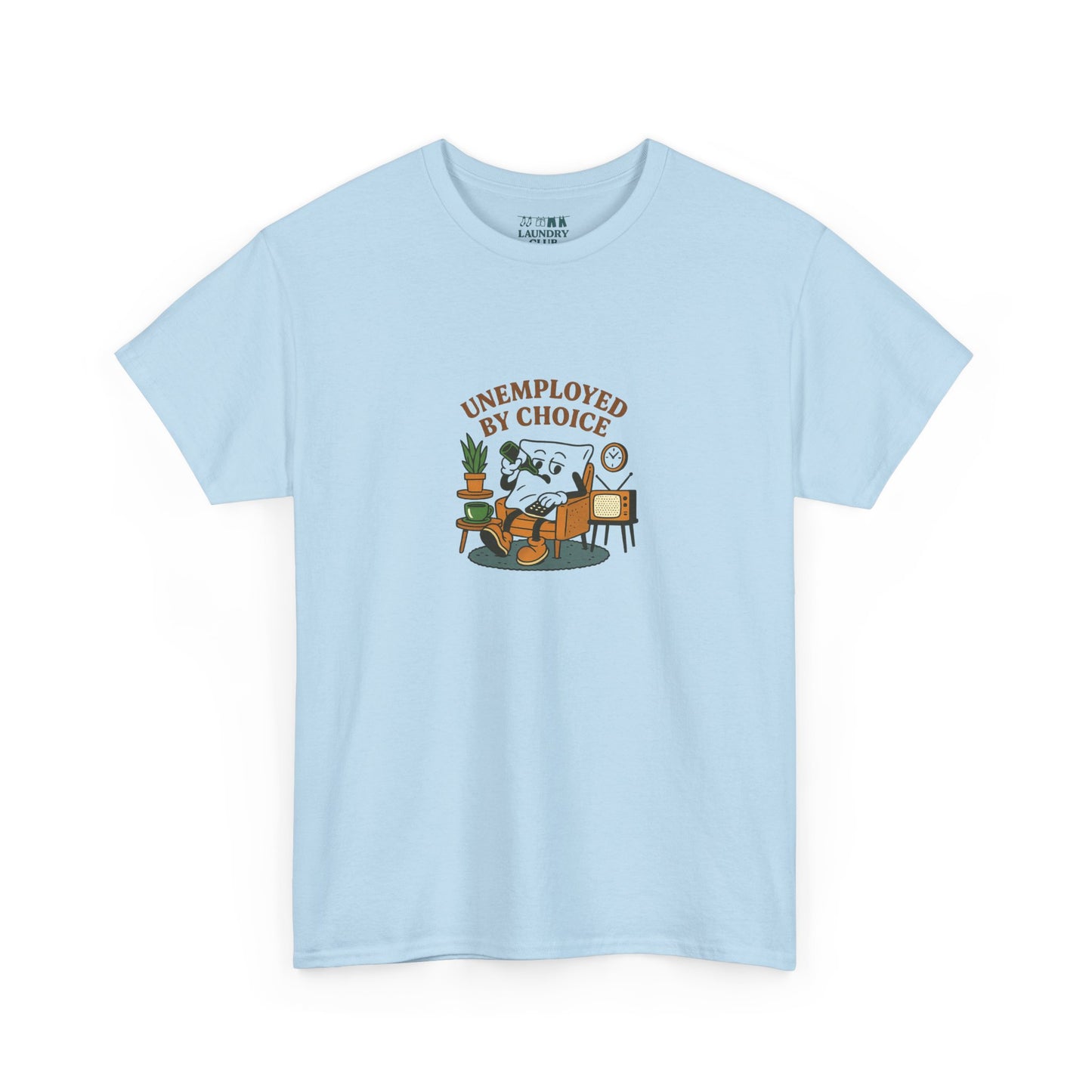 Unemployed By Choice Tee