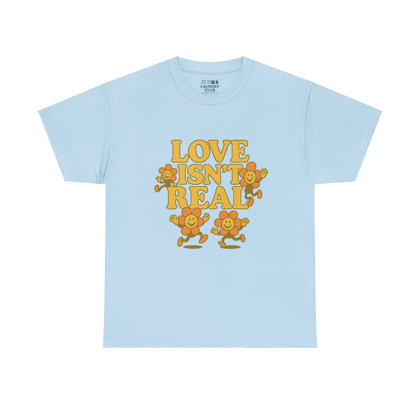 Love Isn't Real Tee