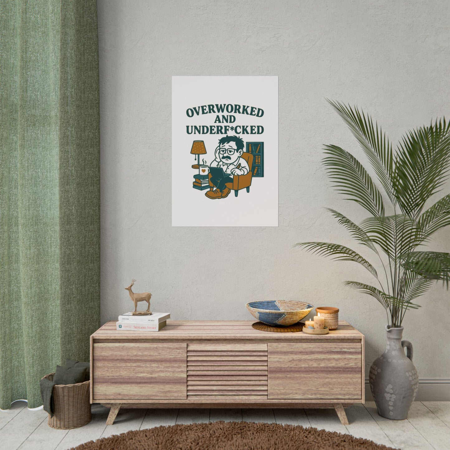 Overworked And Underf*cked Posters