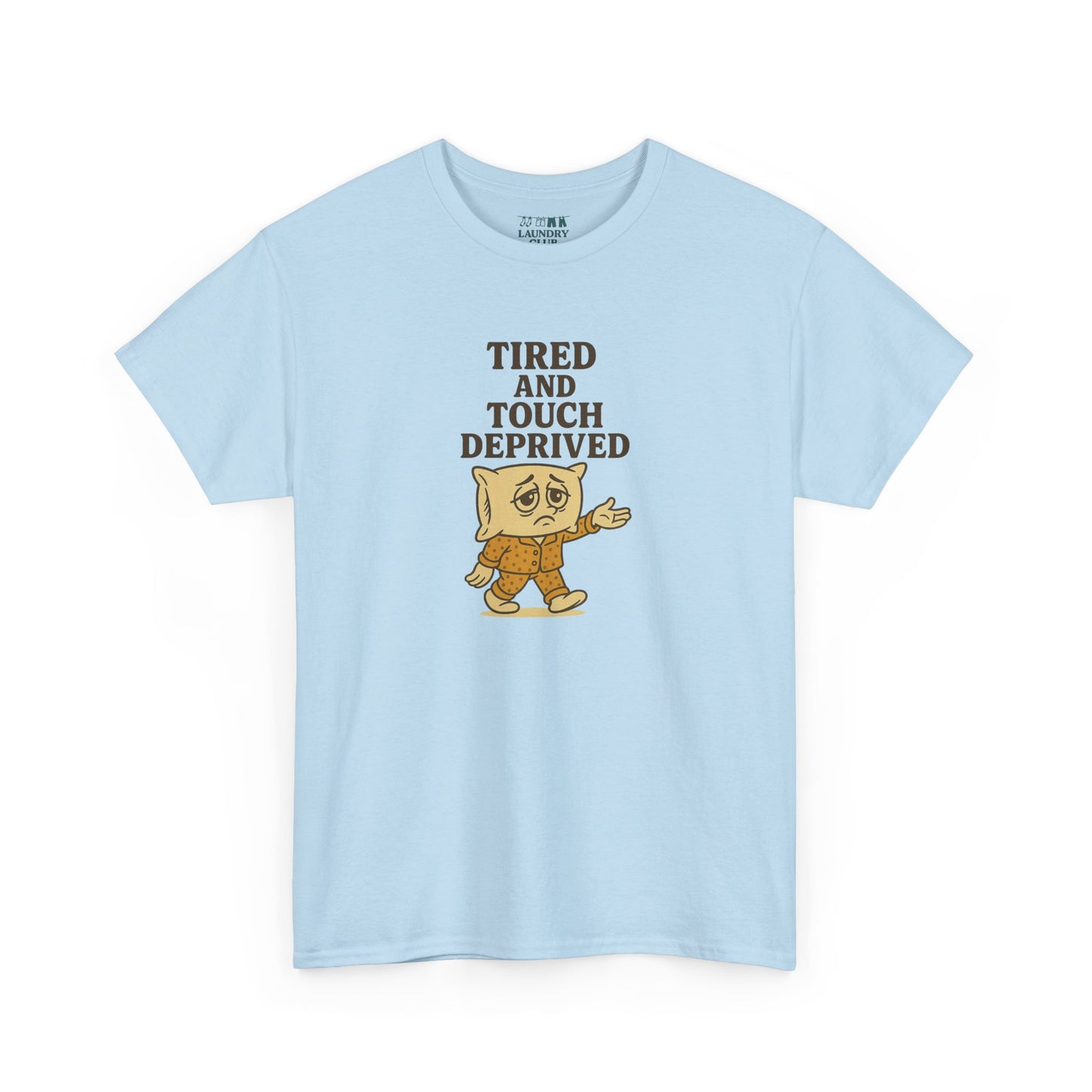 Tired And Touch Deprived Tee