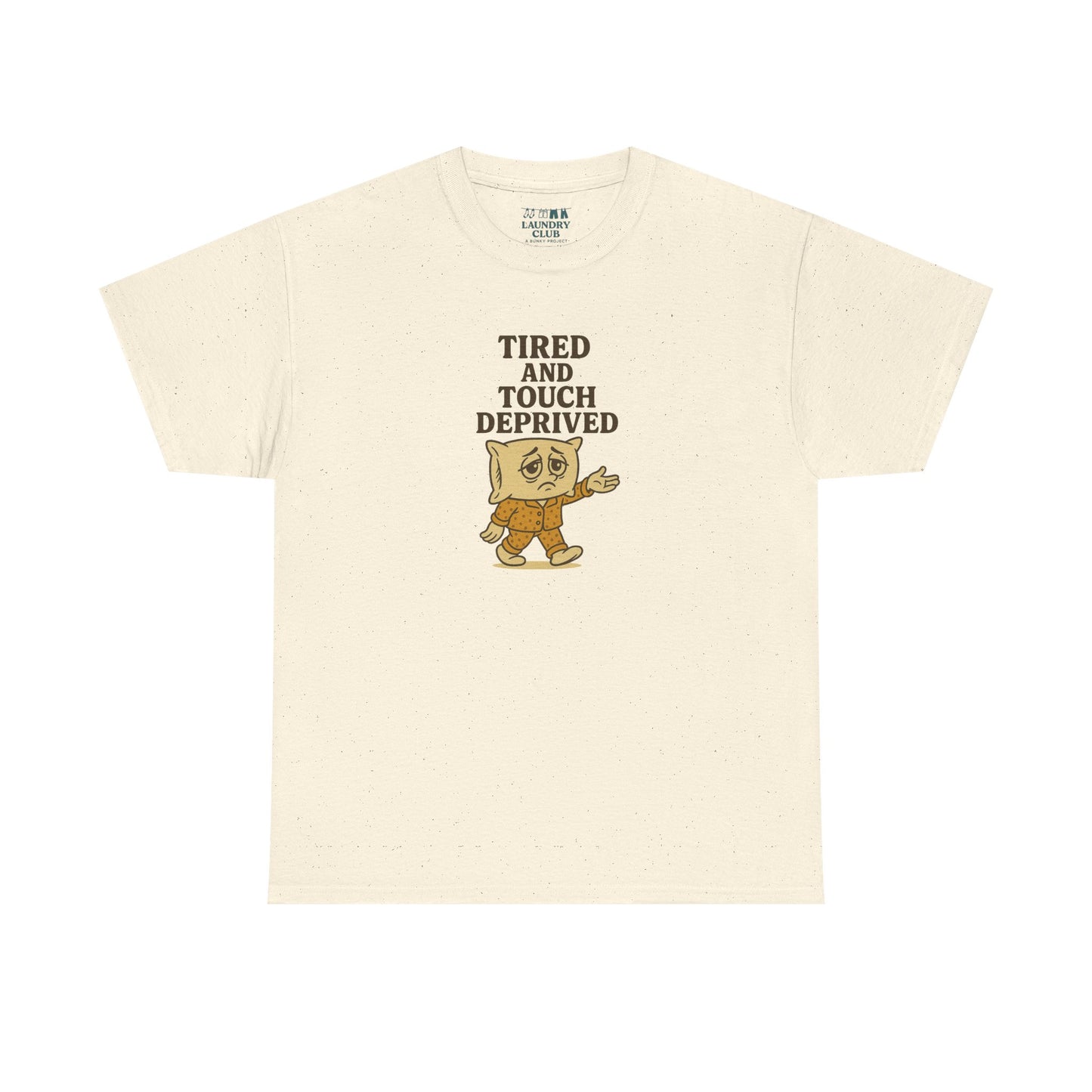 Tired And Touch Deprived Tee