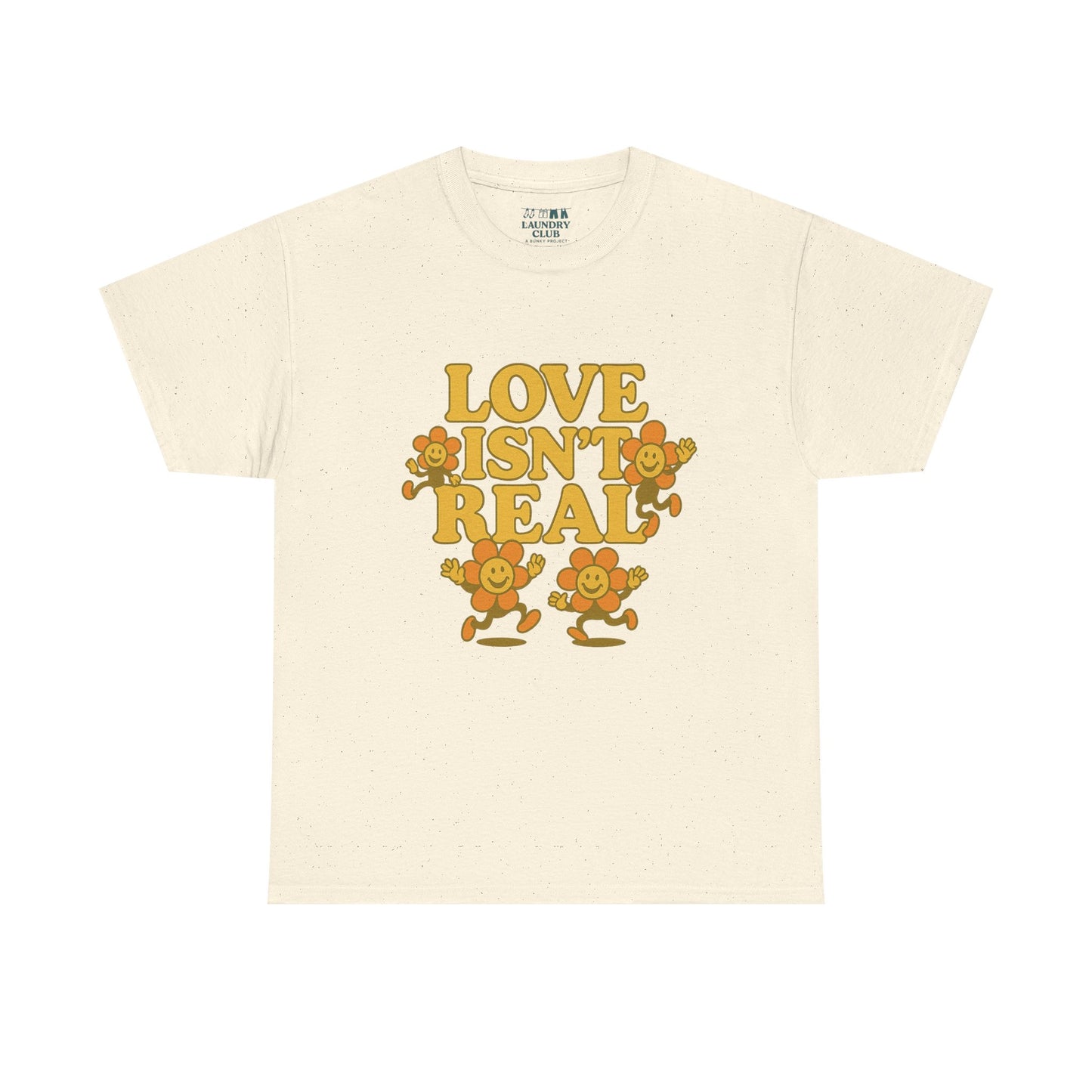 Love Isn't Real Tee