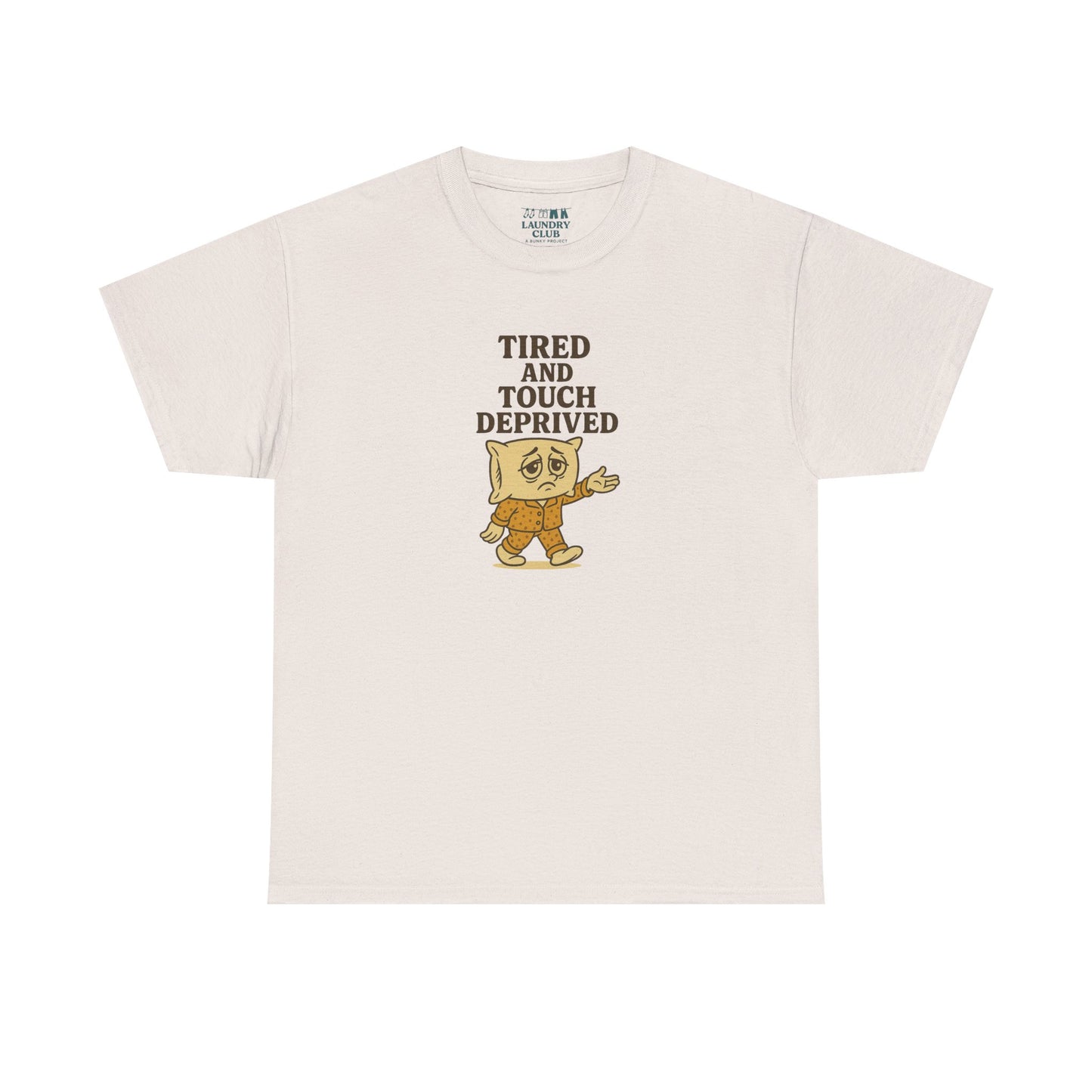 Tired And Touch Deprived Tee
