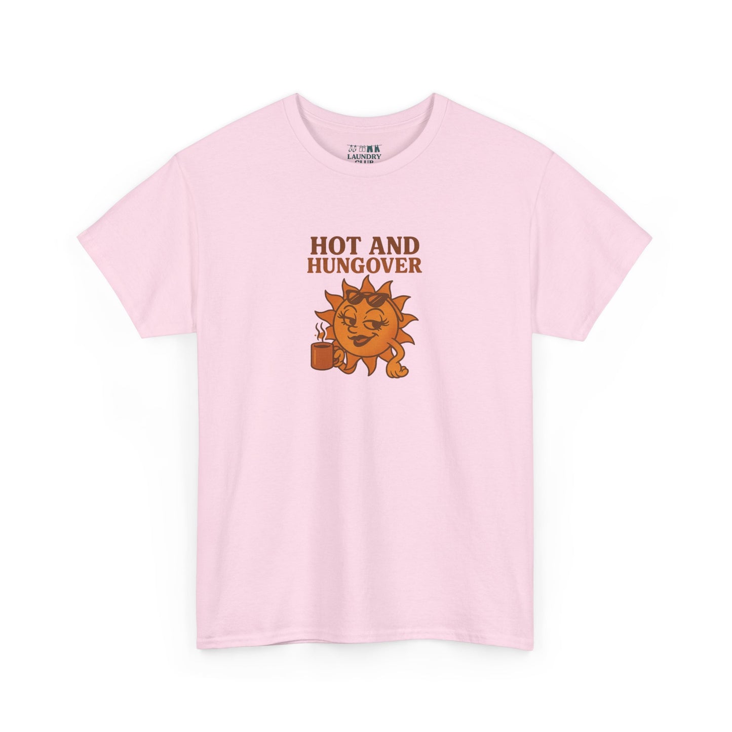 Hot And Hungover Tee