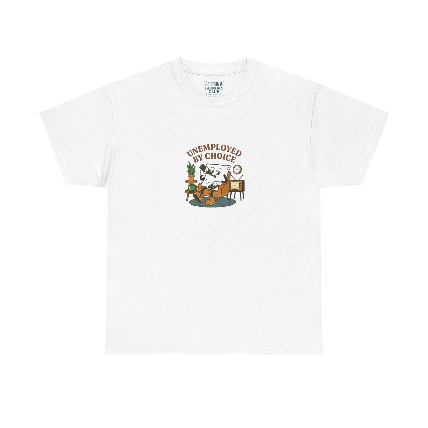 Unemployed By Choice Tee