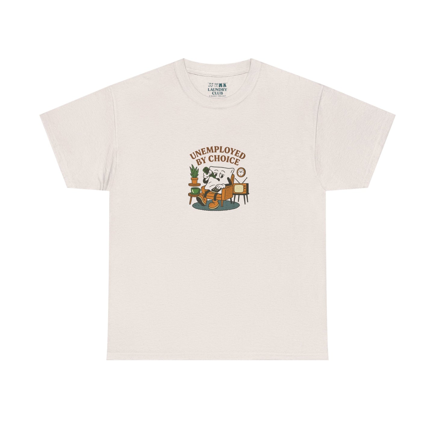 Unemployed By Choice Tee