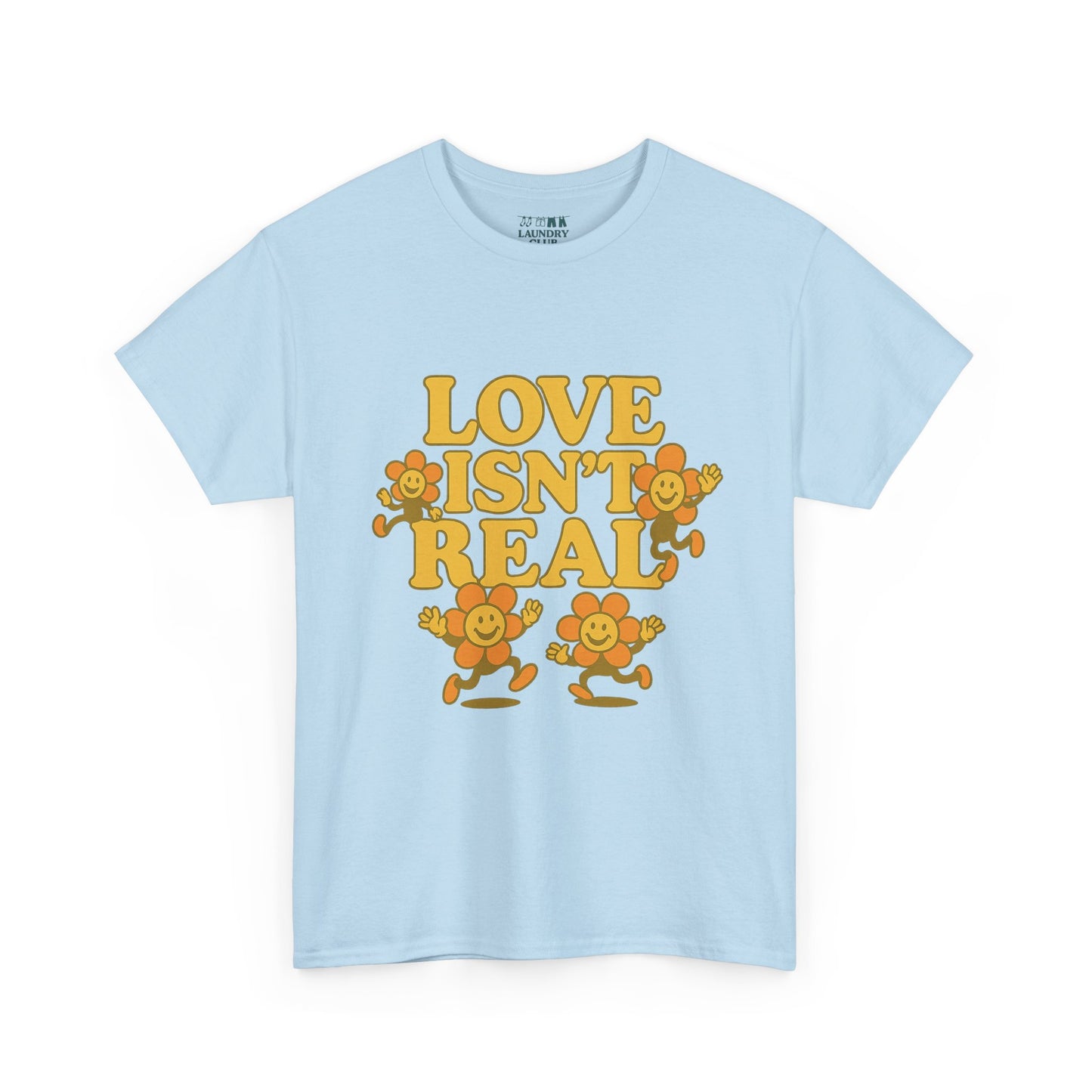 Love Isn't Real Tee