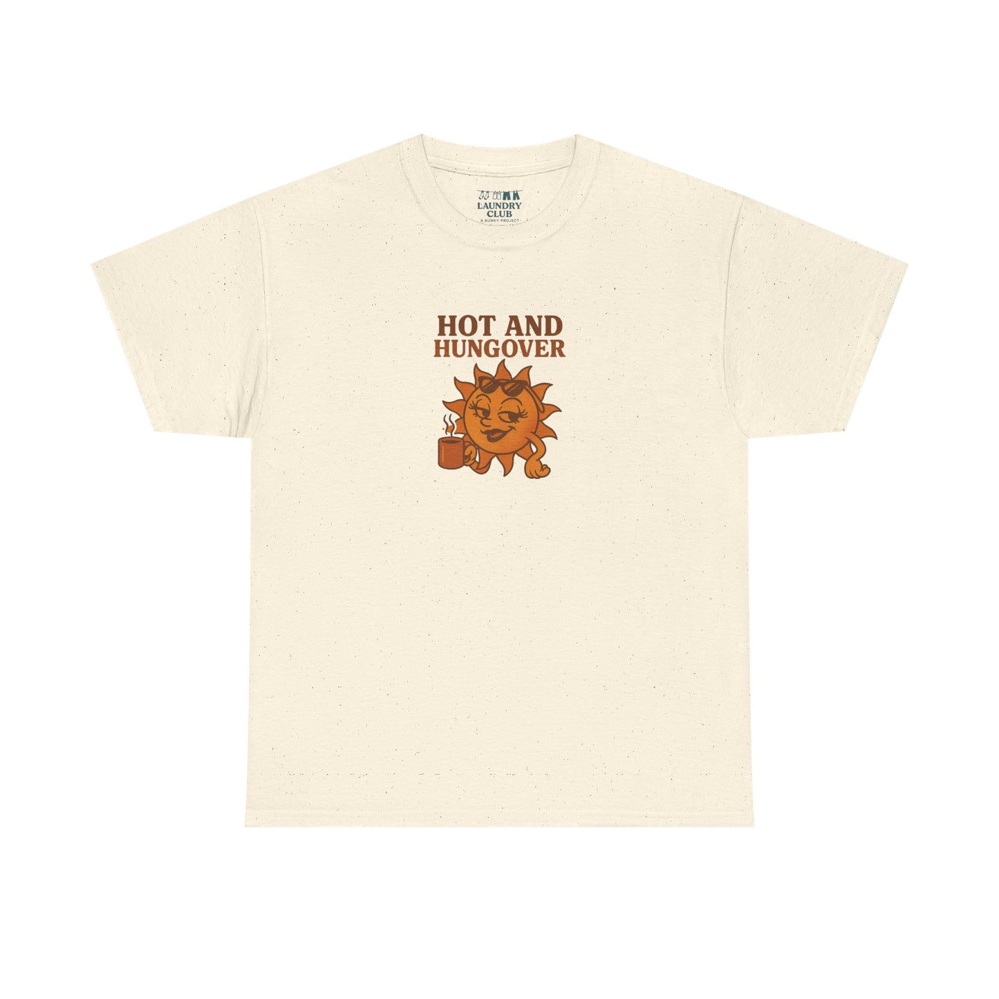 Hot And Hungover Tee