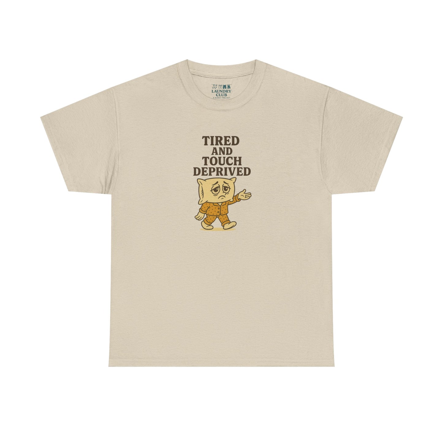 Tired And Touch Deprived Tee