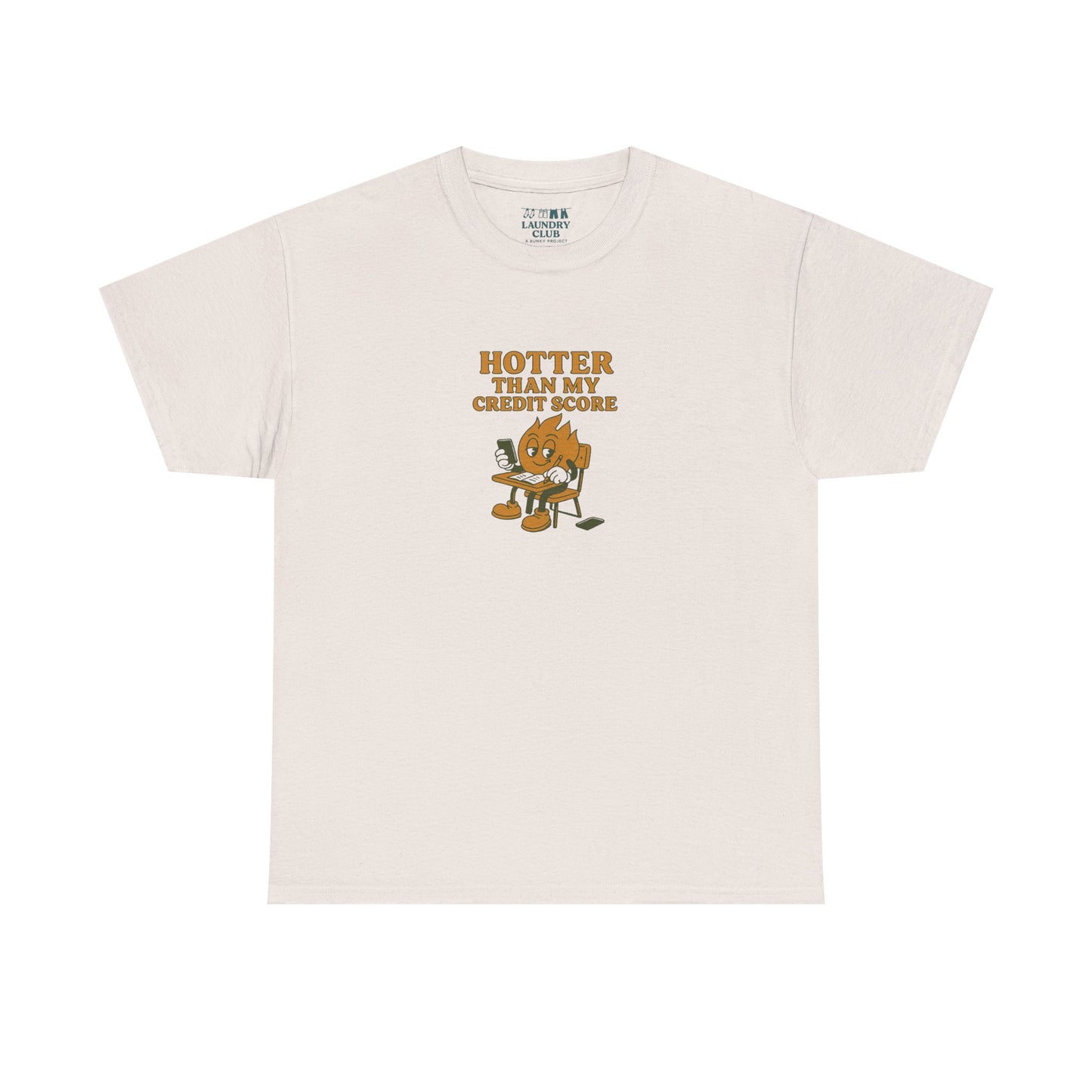 Hotter Than My Credit Score Tee