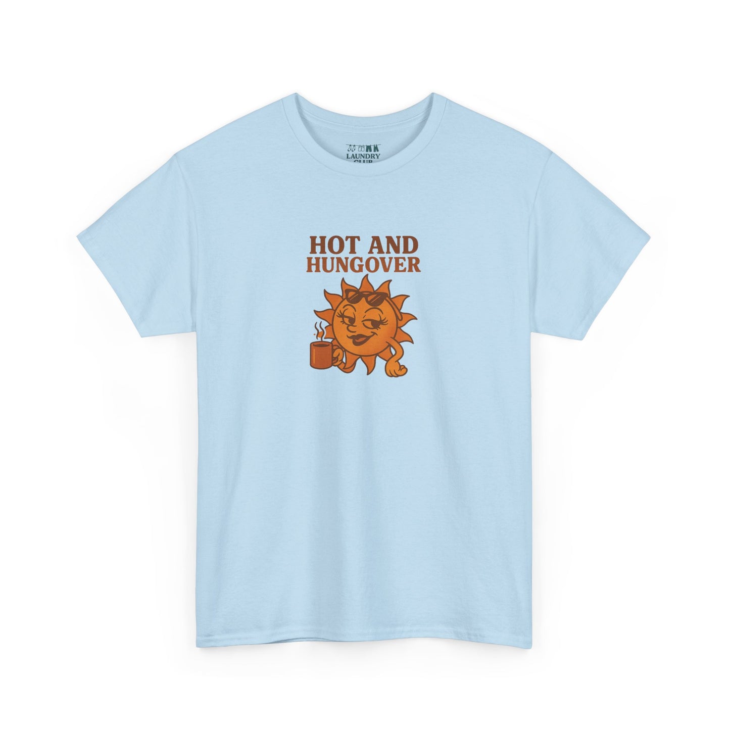 Hot And Hungover Tee