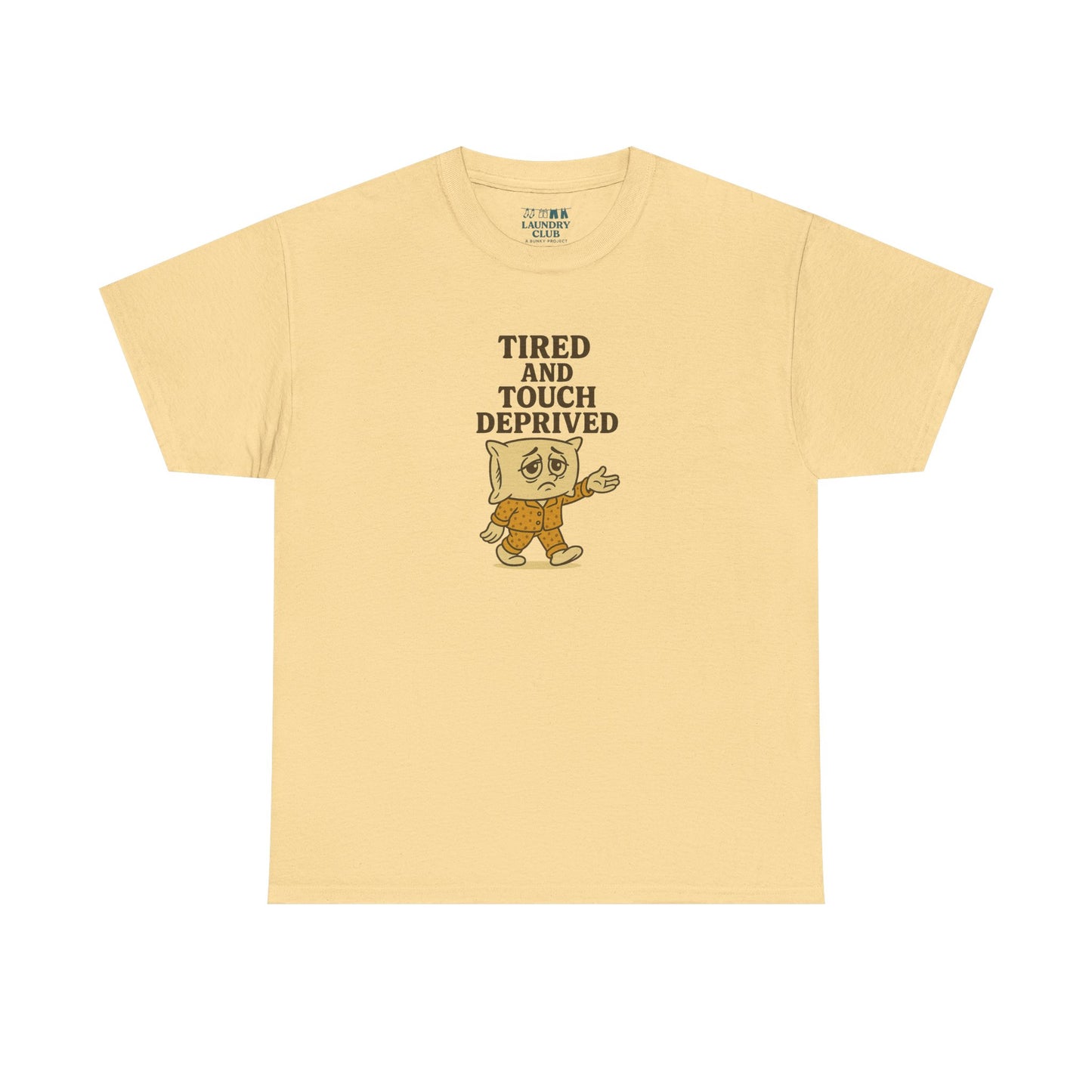 Tired And Touch Deprived Tee