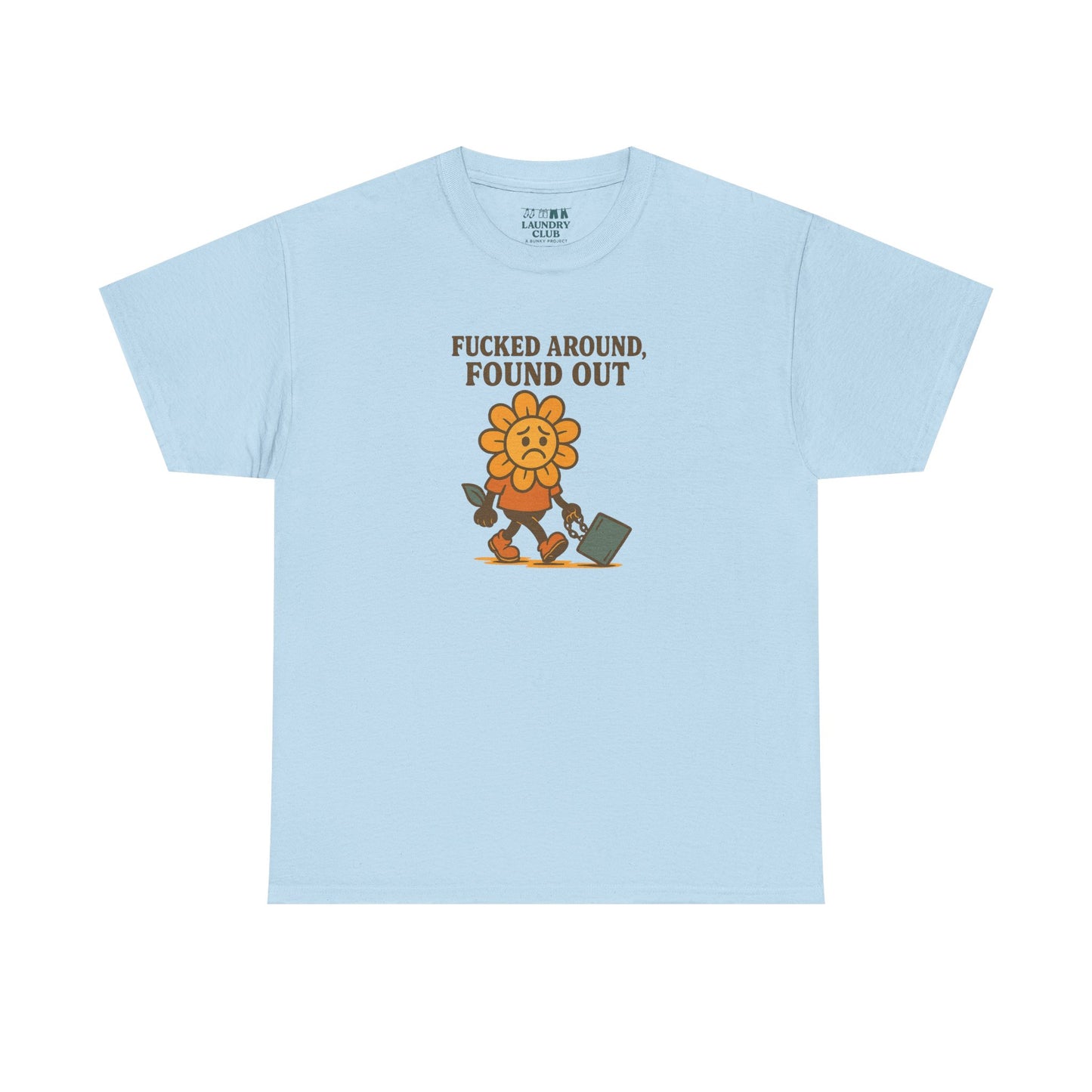 F*cked Around, Found Out Tee