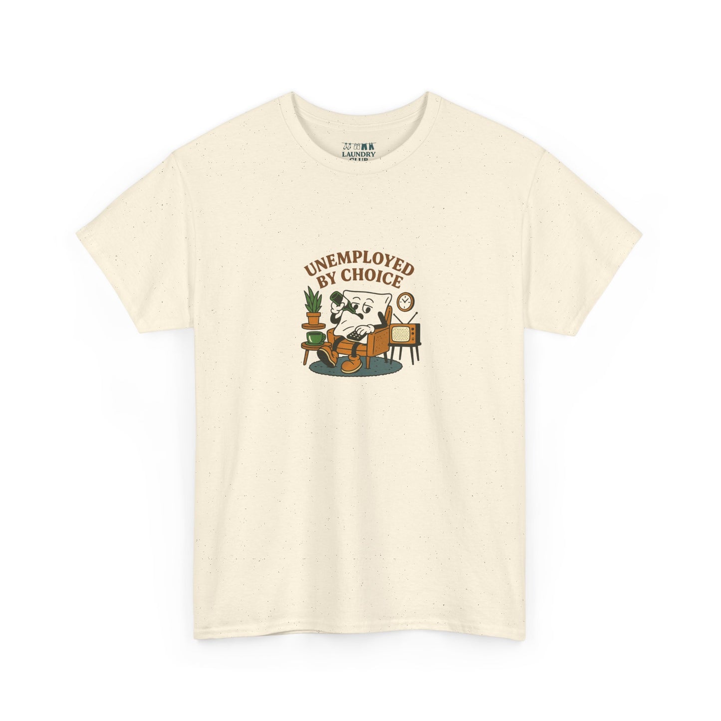 Unemployed By Choice Tee