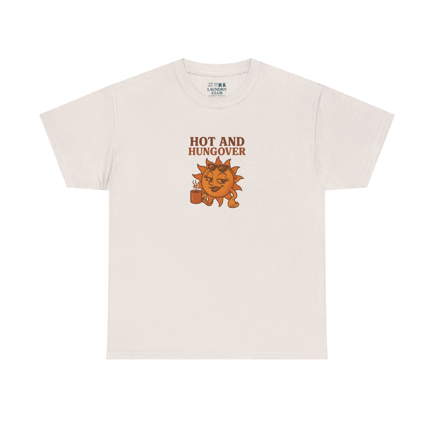 Hot And Hungover Tee