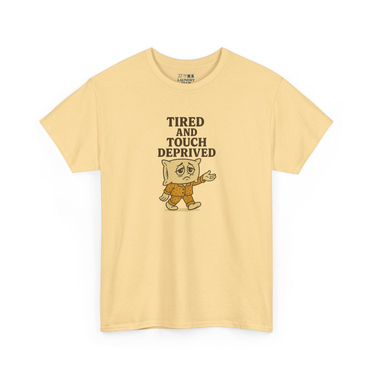 Tired And Touch Deprived Tee