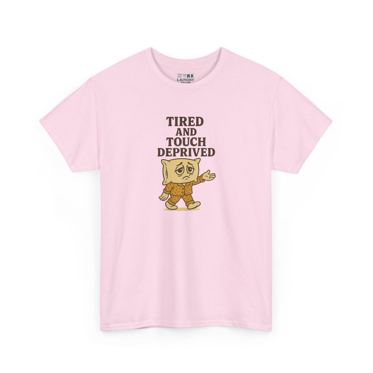 Tired And Touch Deprived Tee