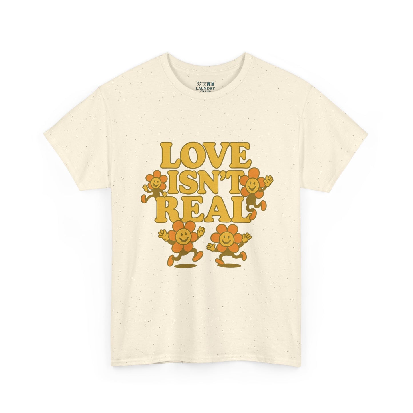 Love Isn't Real Tee