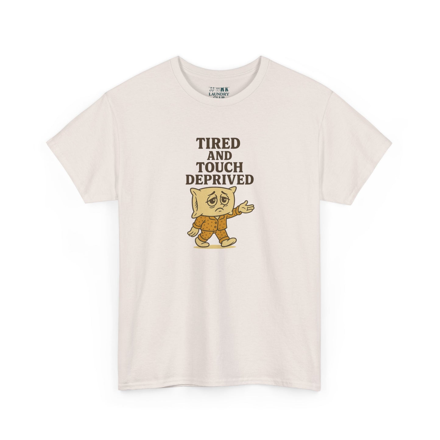 Tired And Touch Deprived Tee