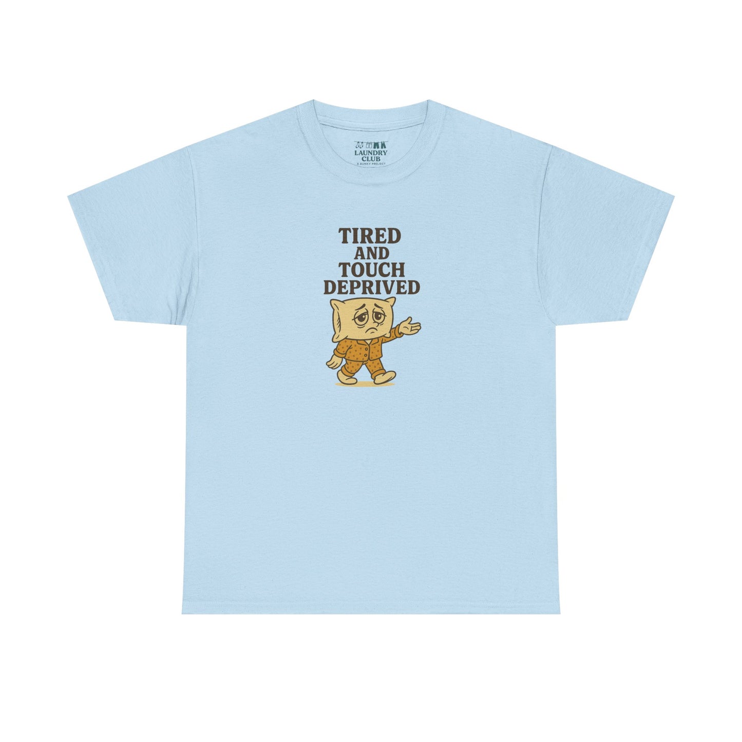 Tired And Touch Deprived Tee