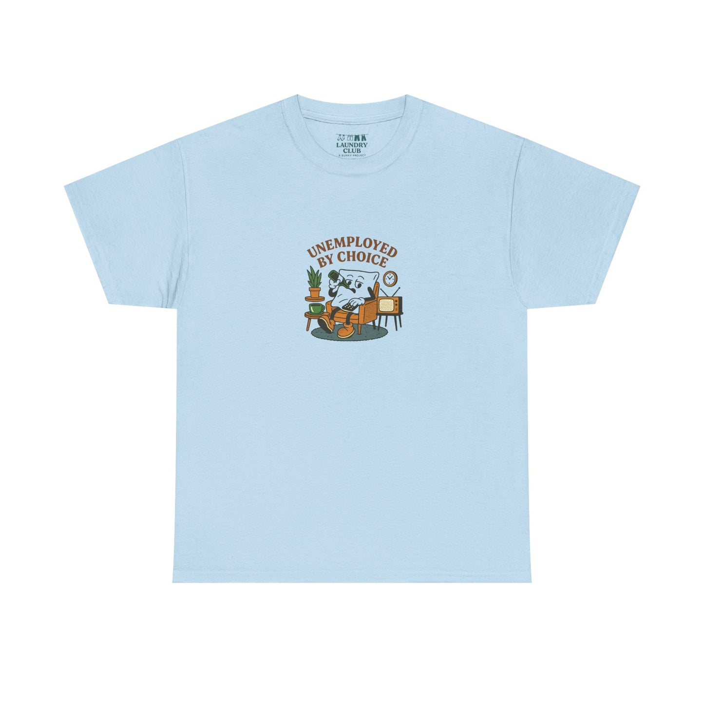 Unemployed By Choice Tee