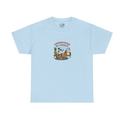 Unemployed By Choice Tee