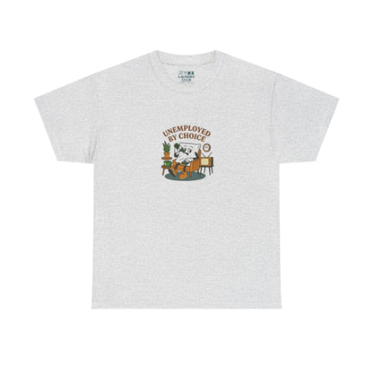 Unemployed By Choice Tee