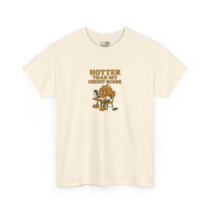 Hotter Than My Credit Score Tee
