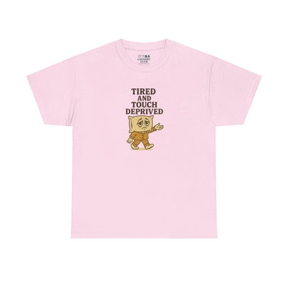 Tired And Touch Deprived Tee