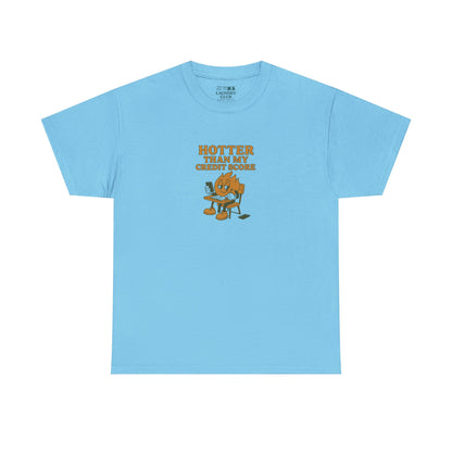 Hotter Than My Credit Score Tee