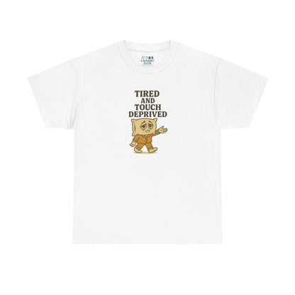 Tired And Touch Deprived Tee