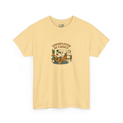 Unemployed By Choice Tee