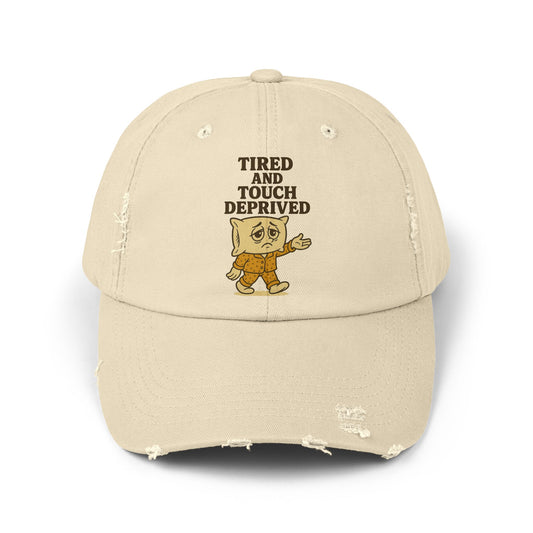 Tired And Touch Deprived Hat