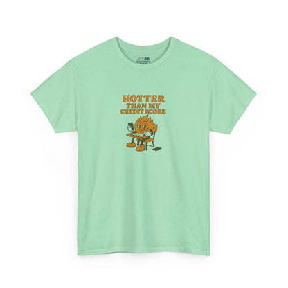 Hotter Than My Credit Score Tee