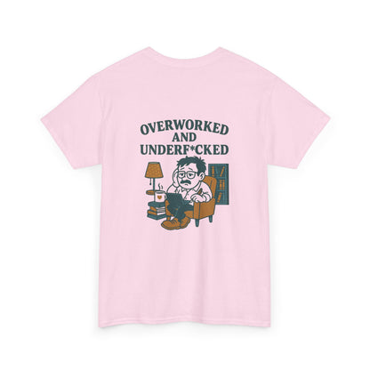 Overworked And Underf*cked Tee